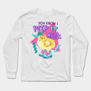 90s Baby Chick ~ Peep it Real Long Sleeve T-Shirt